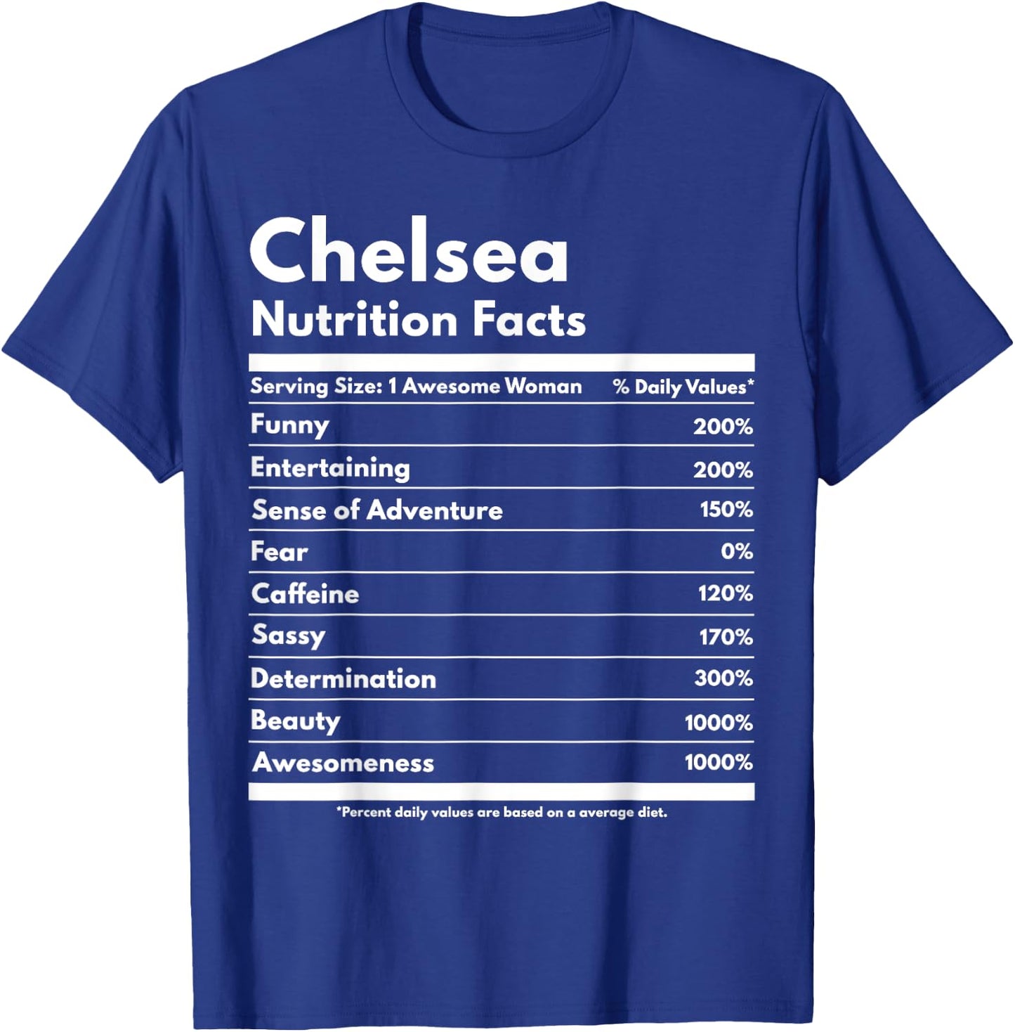 Chelsea Nutrition Facts Gift Funny Personalized Name Chelsea T-Shirt - T-Shirt | Royal