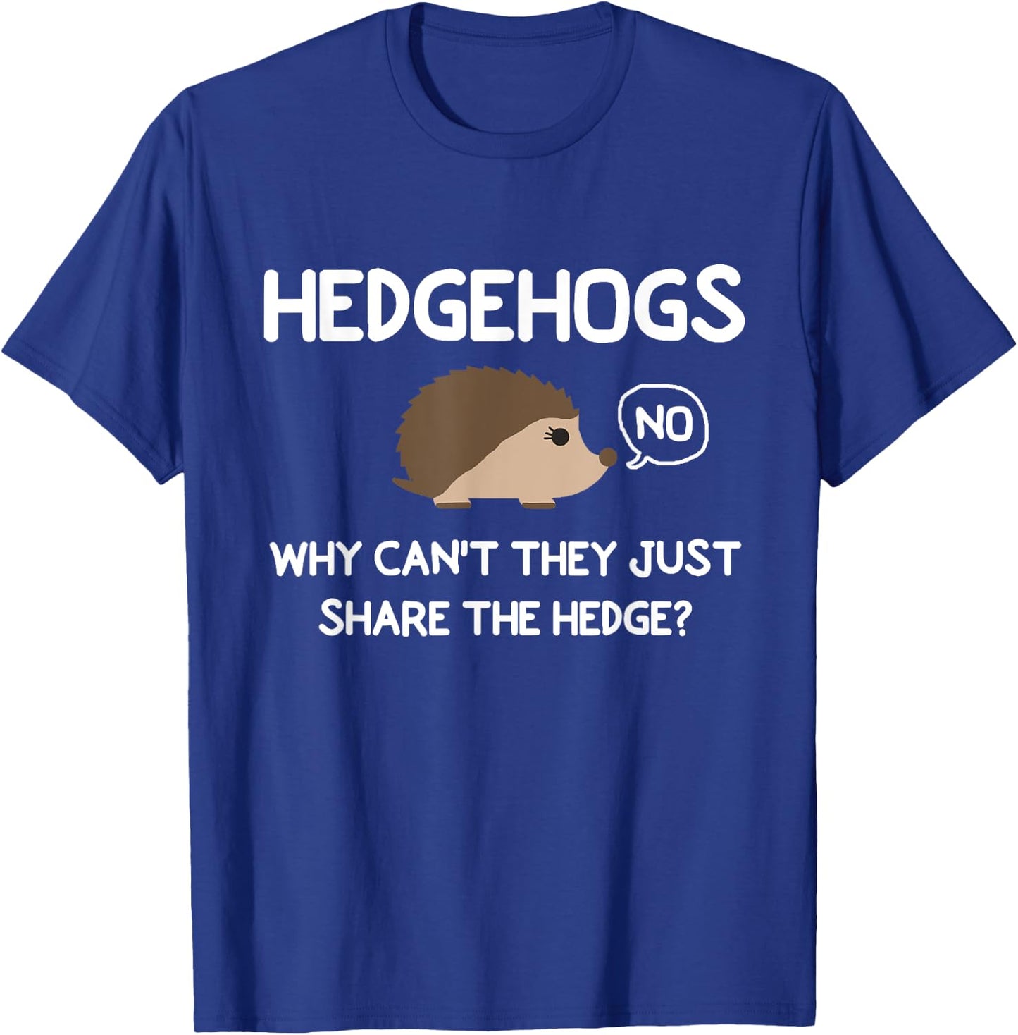 Funny, HedgeHogs Why Can't They Just Share The Hedge T-Shirt - T-Shirt | Royal