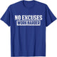 No Excuses Work Harder Motivation Workout Gift T-Shirt - T-Shirt | Royal