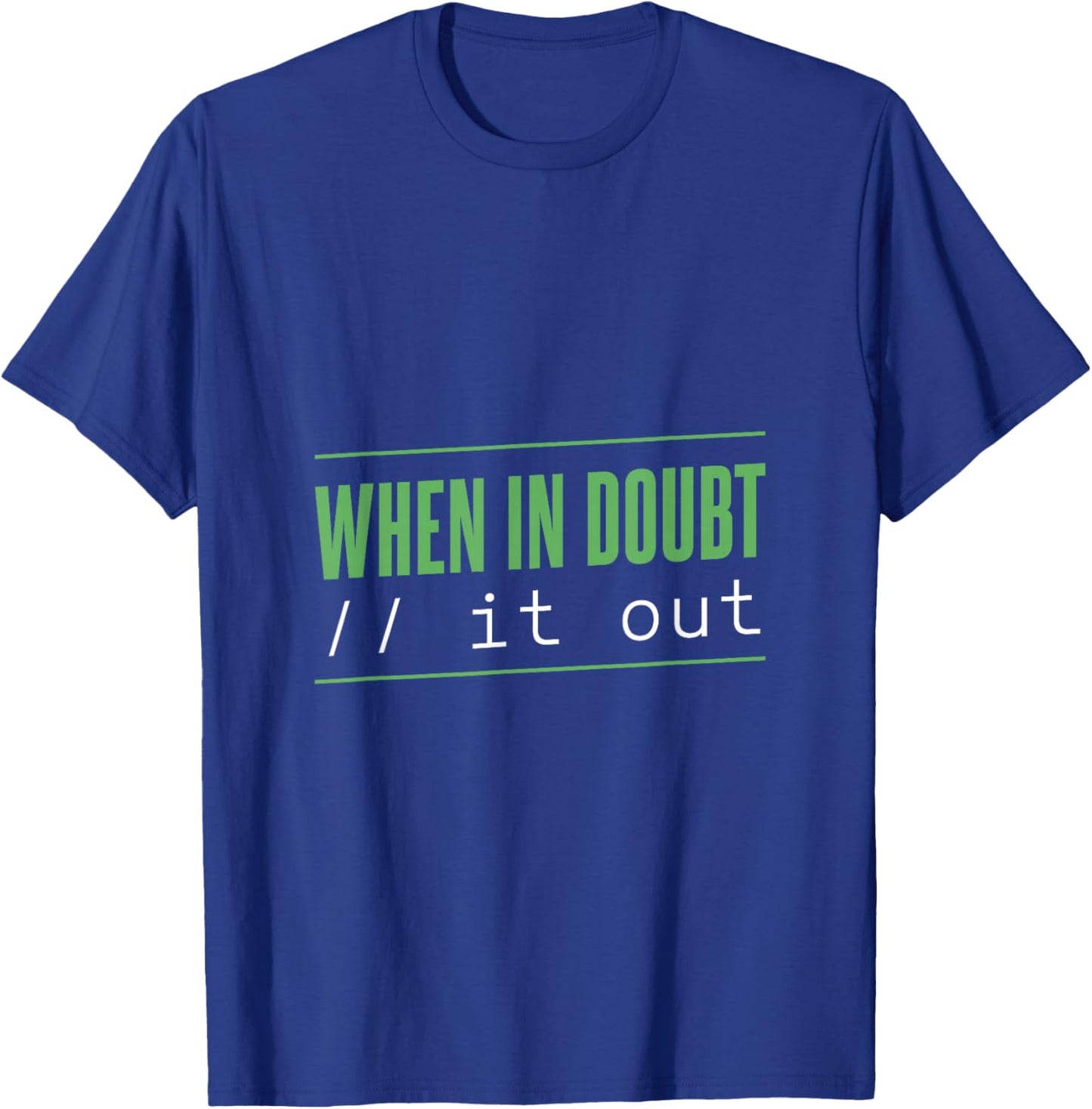 When in Doubt: Comment It Out T-Shirt - T-Shirt | Royal