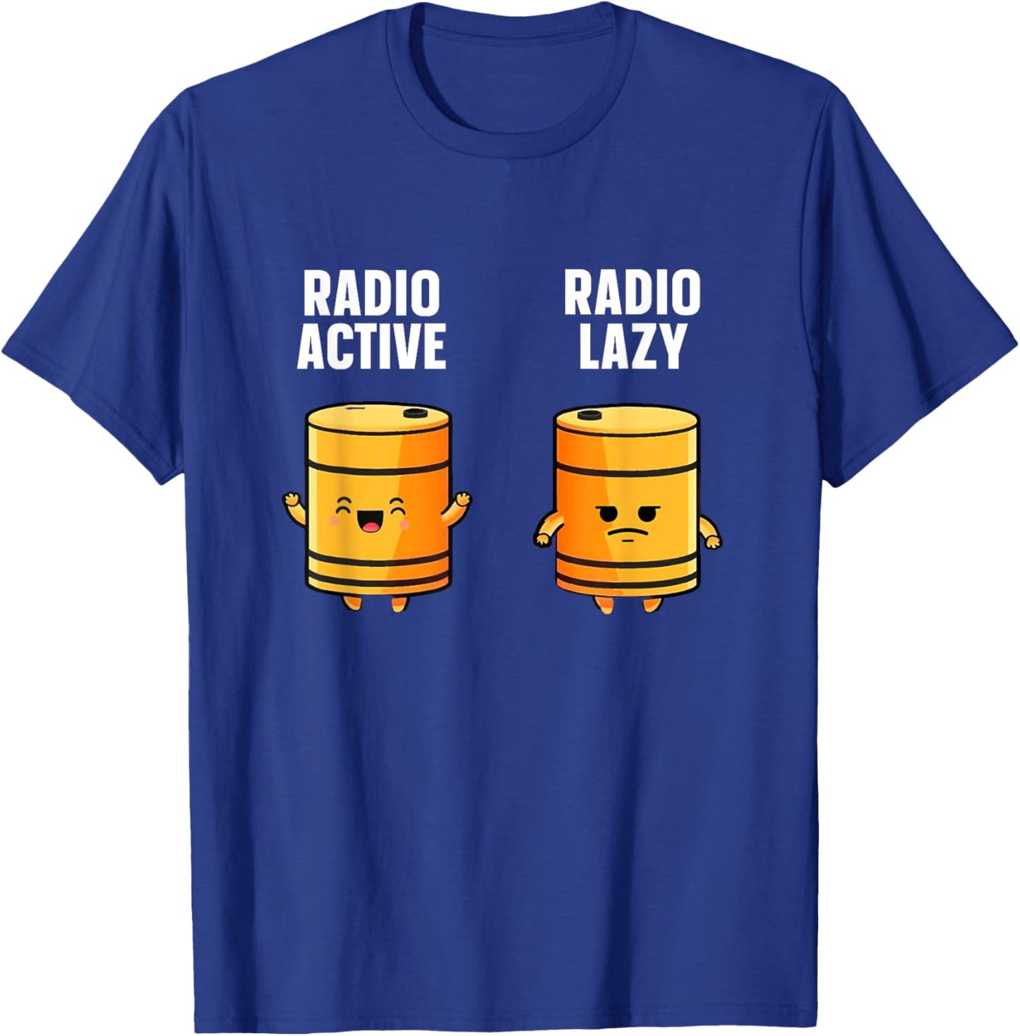 Radio-active Radio-lazy Design for a Nuclear Engineer T-Shirt - T-Shirt | Royal