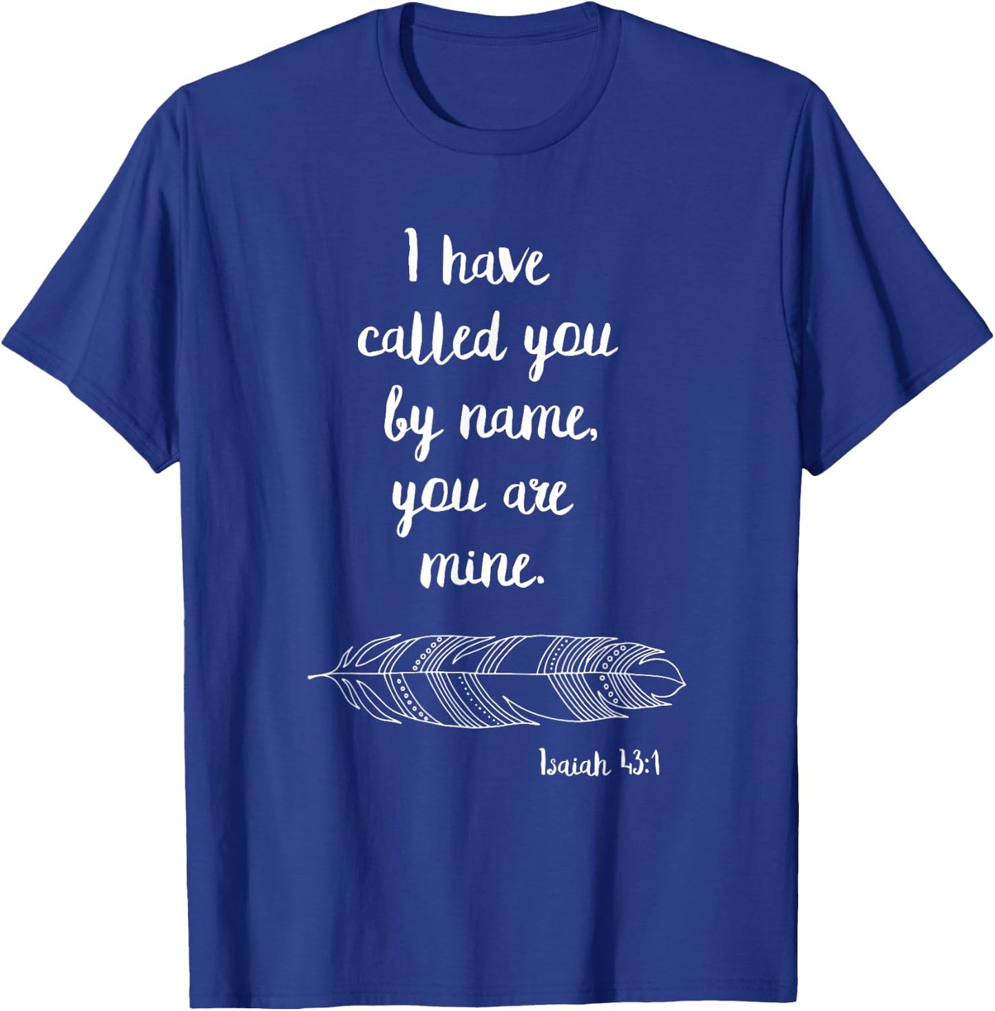 I Have Called You By Name Isaiah 43:1 White Print T-Shirt - T-Shirt | Royal