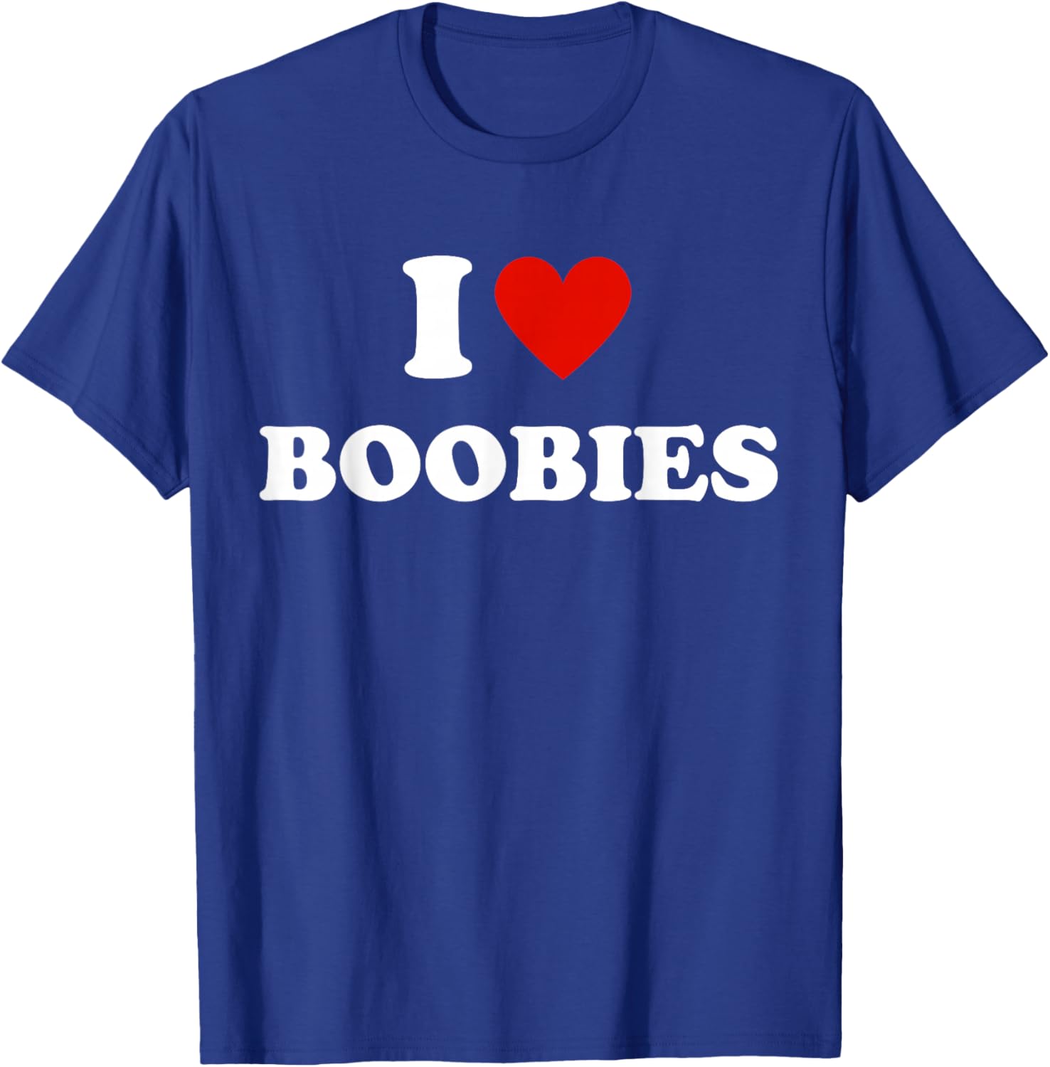 I Love Heart Boobies Funny I Red Hot Heart Boobies Joke T-Shirt - T-Shirt | Royal