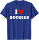 I Love Heart Boobies Funny I Red Hot Heart Boobies Joke T-Shirt - T-Shirt | Royal
