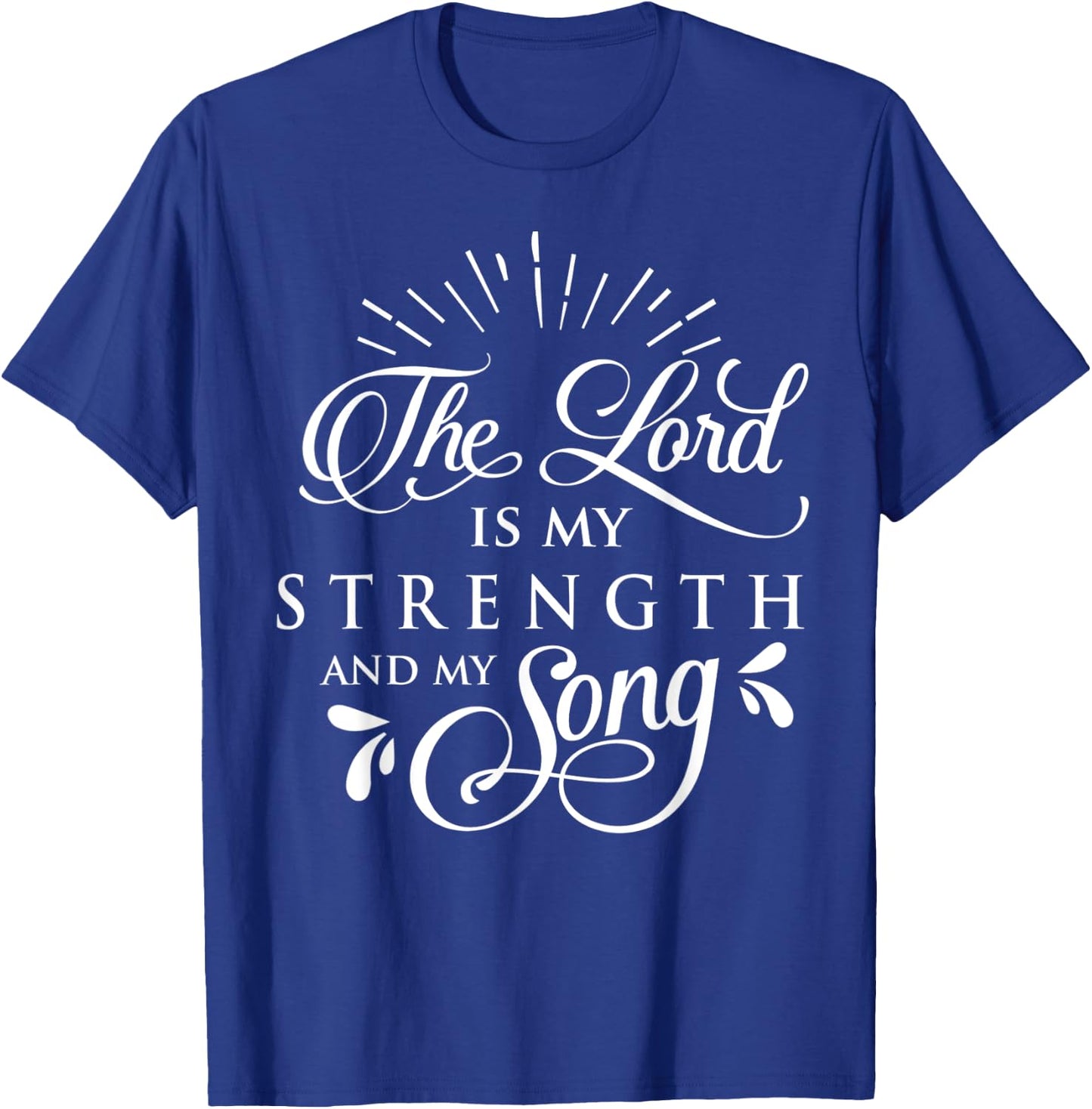 The Lord is My Strength and My Song Christ Christian Gift T-Shirt - T-Shirt | Royal