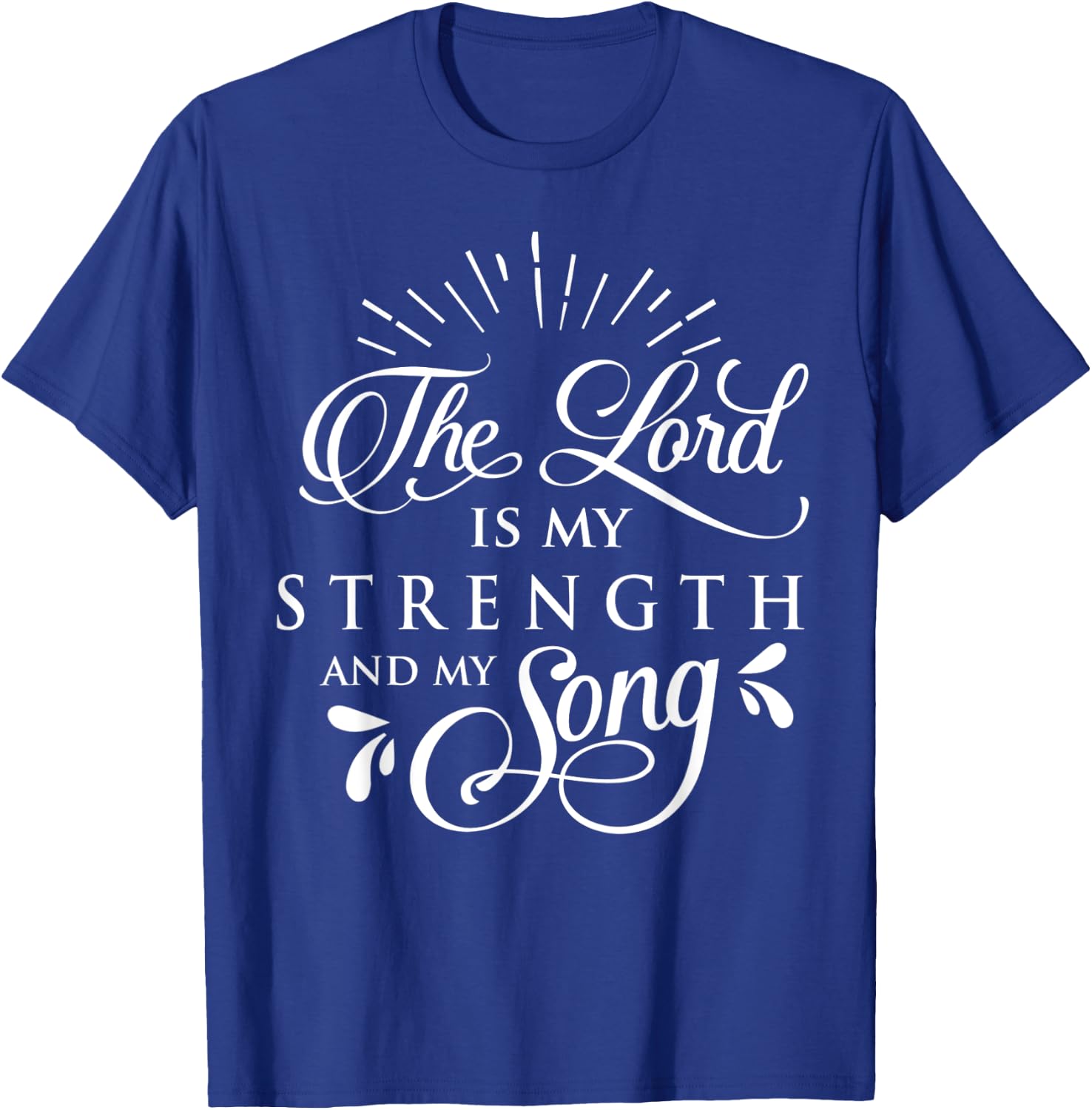 The Lord is My Strength and My Song Christ Christian Gift T-Shirt - T-Shirt | Royal
