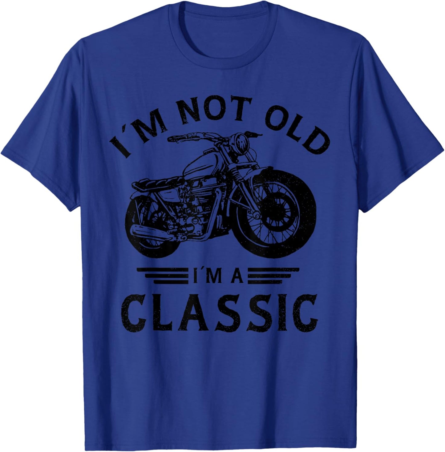 I'm Not Old I'm A Classic Funny Motorcycle Biker Birthday T-Shirt - T-Shirt | Royal