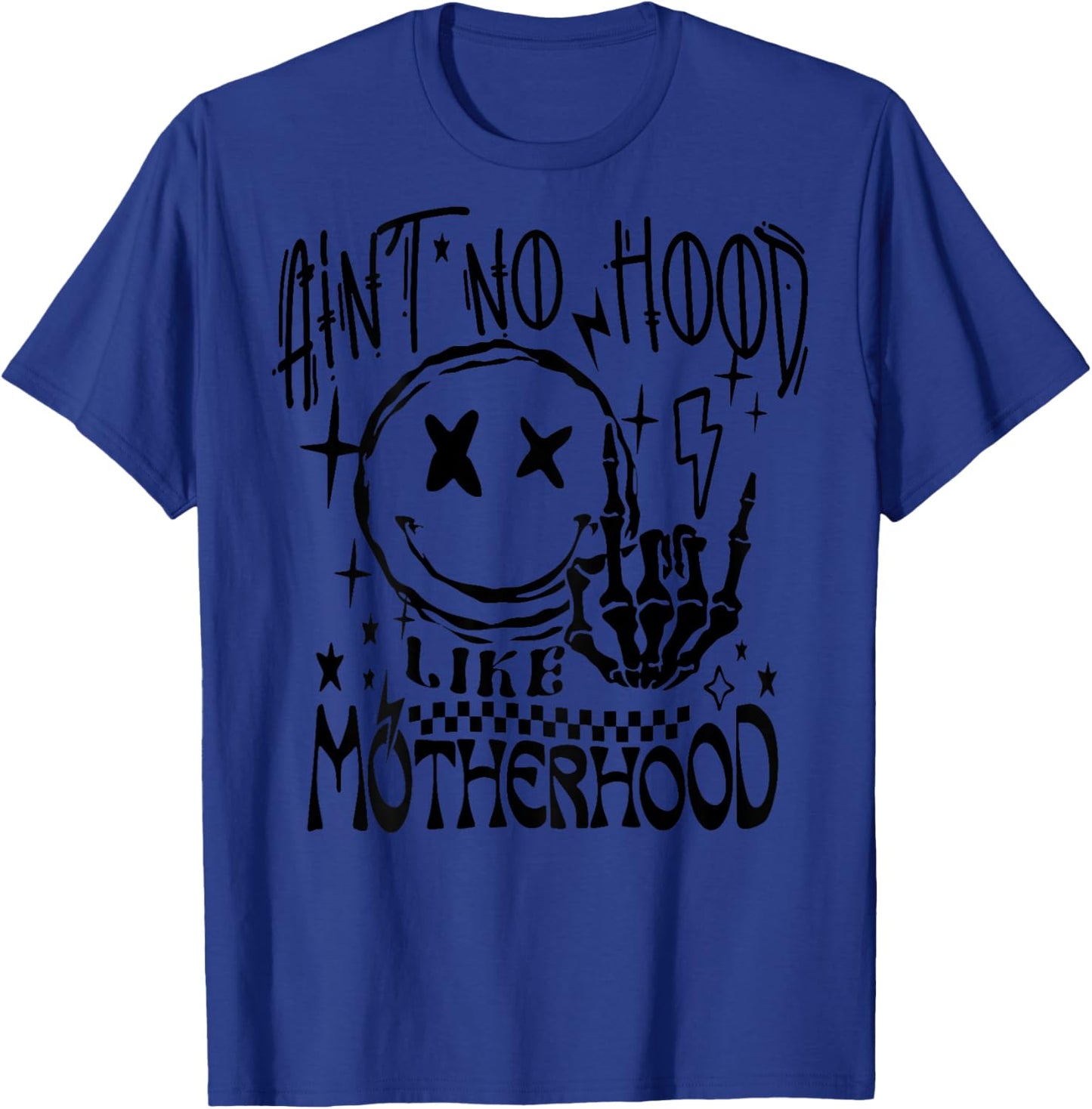 Ain't No Hood Like A Motherhood T-Shirt - T-Shirt | Royal
