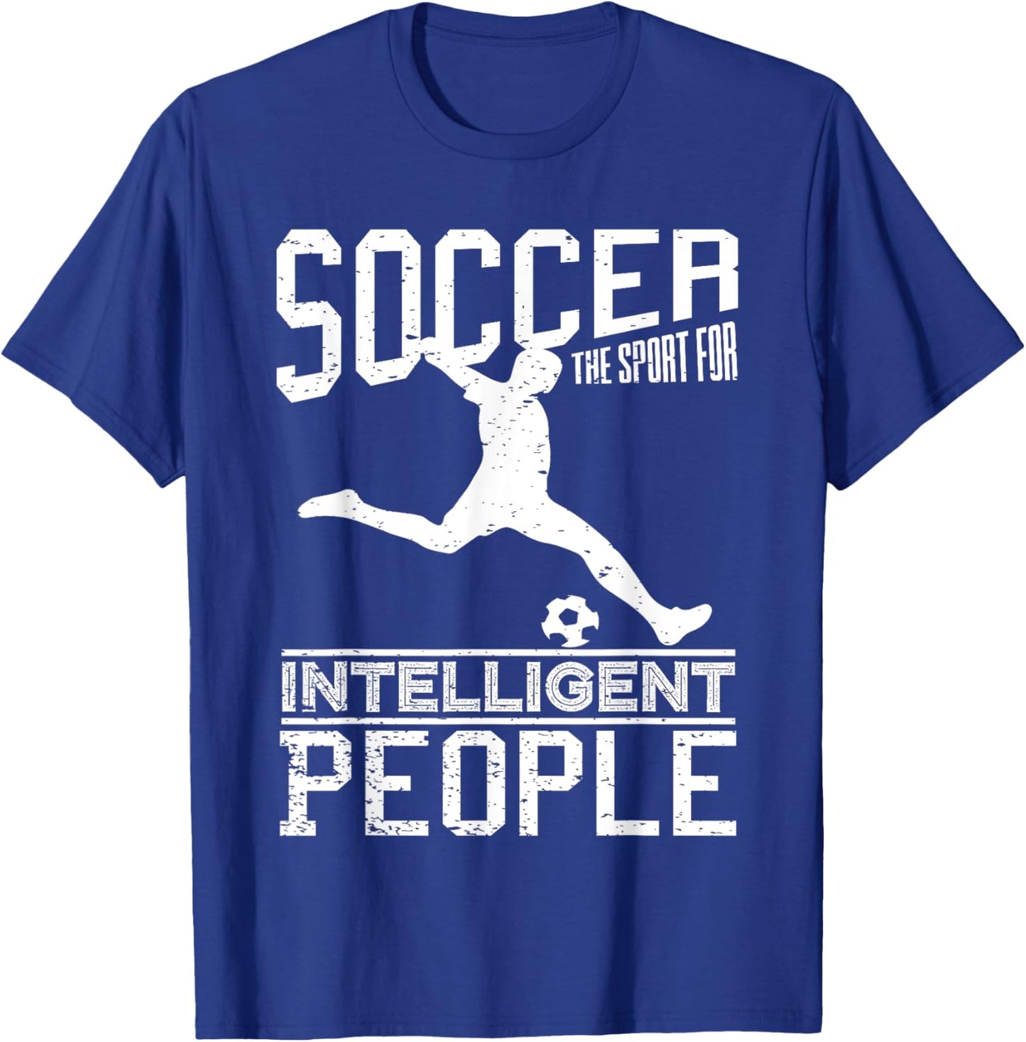 Soccer The Sport For Intelligent People Funny Outfit T-Shirt - T-Shirt | Royal