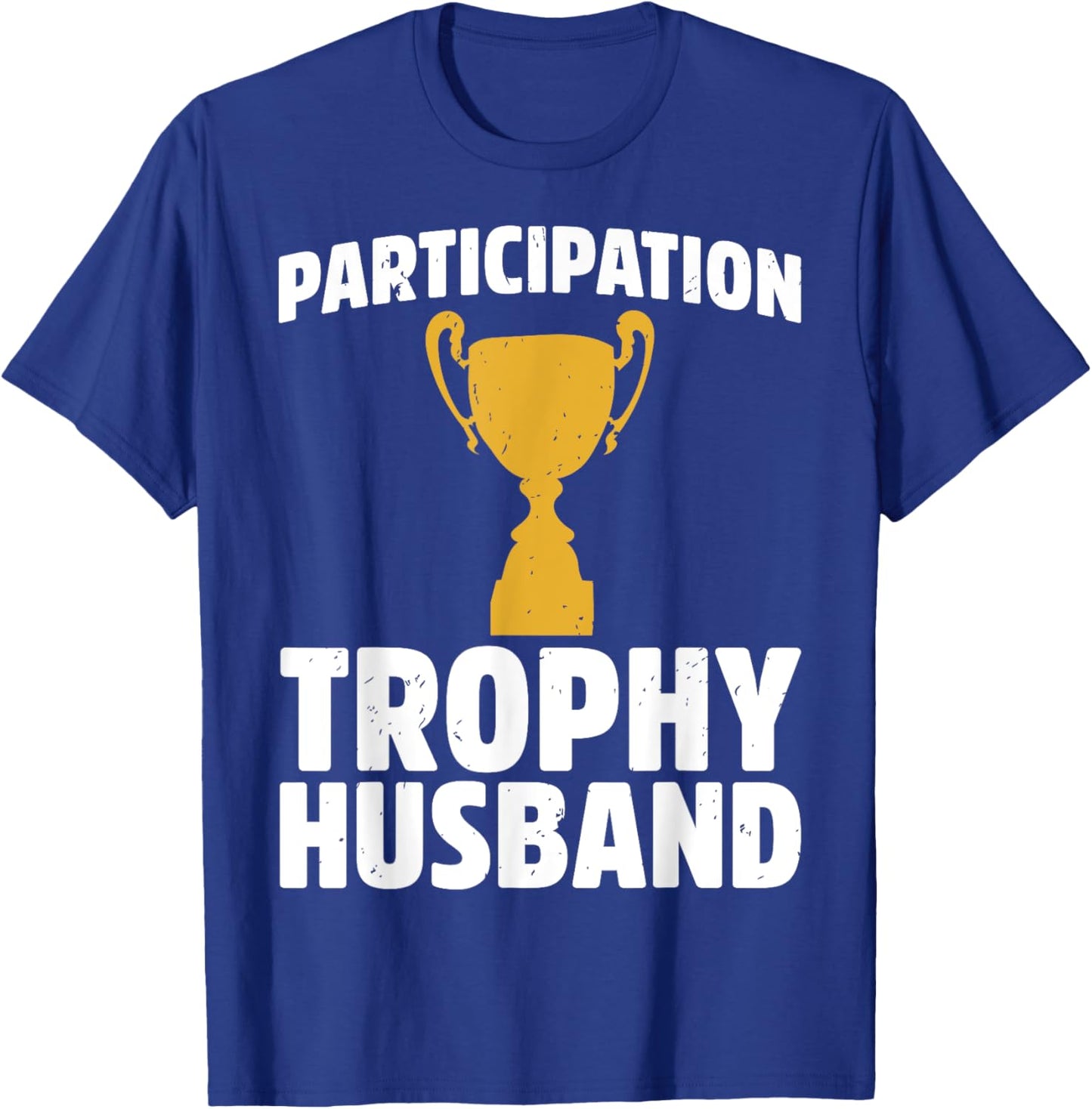 Participation Trophy Husband T-Shirt - T-Shirt | Royal