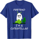 Pretend I'm A CATERPILLAR Halloween Shirt Costume T-Shirt - T-Shirt | Royal