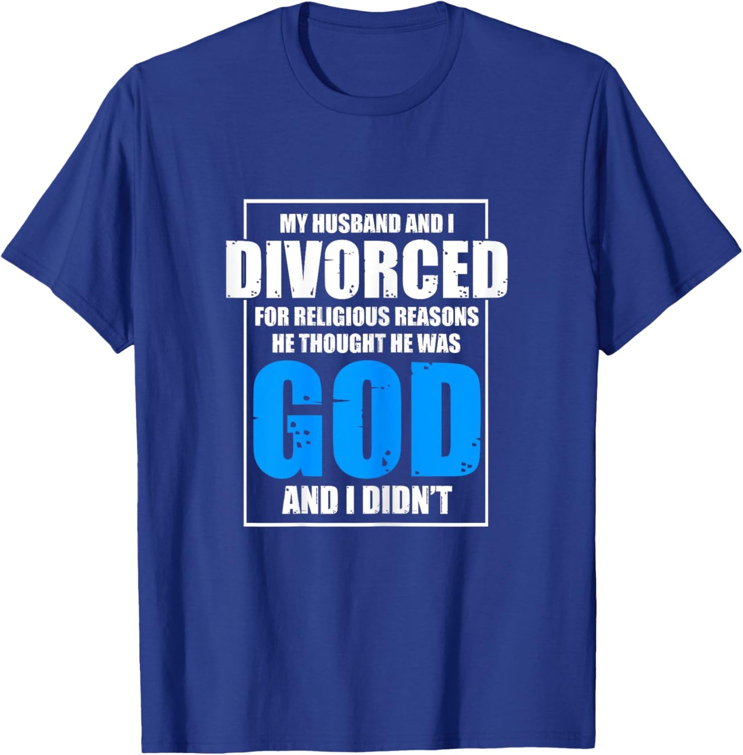 Funny Divorced For Religious Reasons | Breakup | Divorce T-Shirt - T-Shirt | Royal