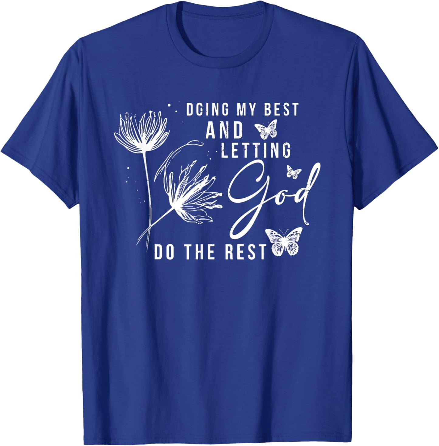 Doing My Best And Letting God Do The Rest, Bible Quote T-Shirt - T-Shirt | Royal
