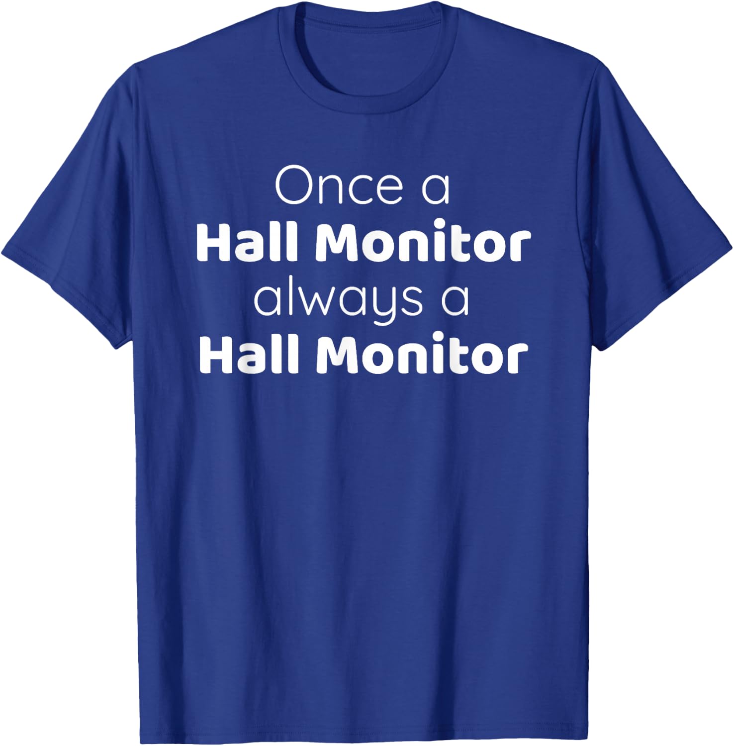 Hall Monitor's Favorite Once a Hall Monitor Always Will Be T-Shirt - T-Shirt | Royal
