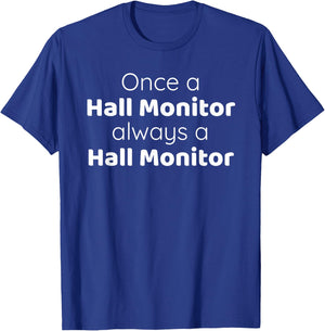 Hall Monitor's Favorite Once a Hall Monitor Always Will Be T-Shirt - T-Shirt | Royal