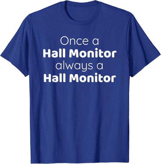 Hall Monitor's Favorite Once a Hall Monitor Always Will Be T-Shirt - T-Shirt | Royal