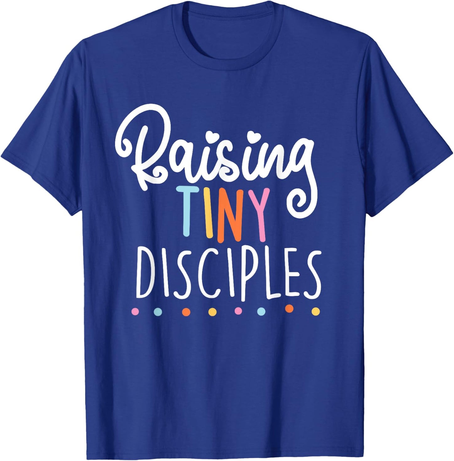 raising tiny disciples cute religious Gift T-Shirt - T-Shirt | Royal