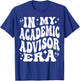 Addictive Designs School Merch In My Academic Advisor Era, College Student Advisor , Small, Black T-Shirt - T-Shirt | Royal