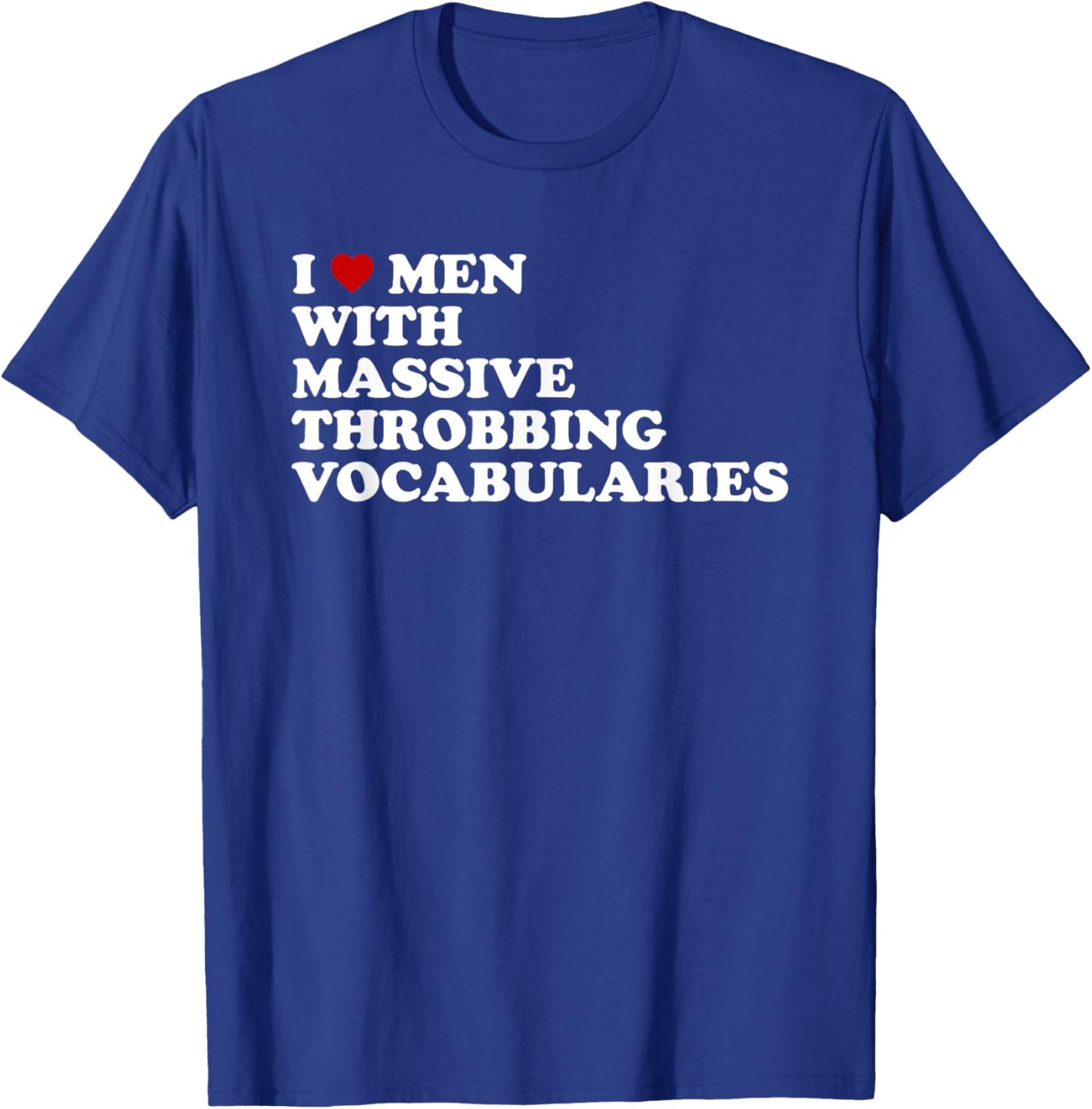 I Love Men With Massive Throbbing Vocabularies Design T-Shirt - T-Shirt | Royal