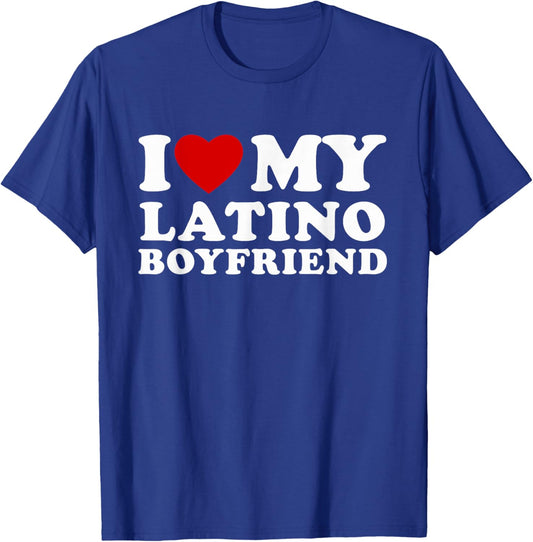I Love My Latino Boyfriend I Heart My Latino BF T-Shirt - T-Shirt | Royal