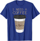 I Need a Coffee Break HTML Coding Shirt Web Designer T Shirt T-Shirt - T-Shirt | Royal