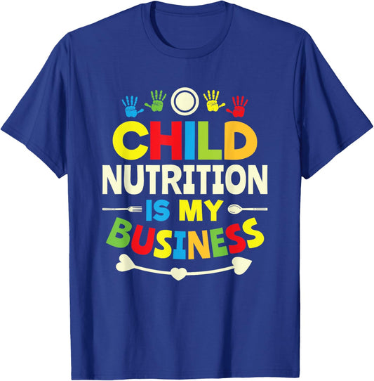 Child nutrition is my business cafeteria worker lunch lady T-Shirt - T-Shirt | Royal
