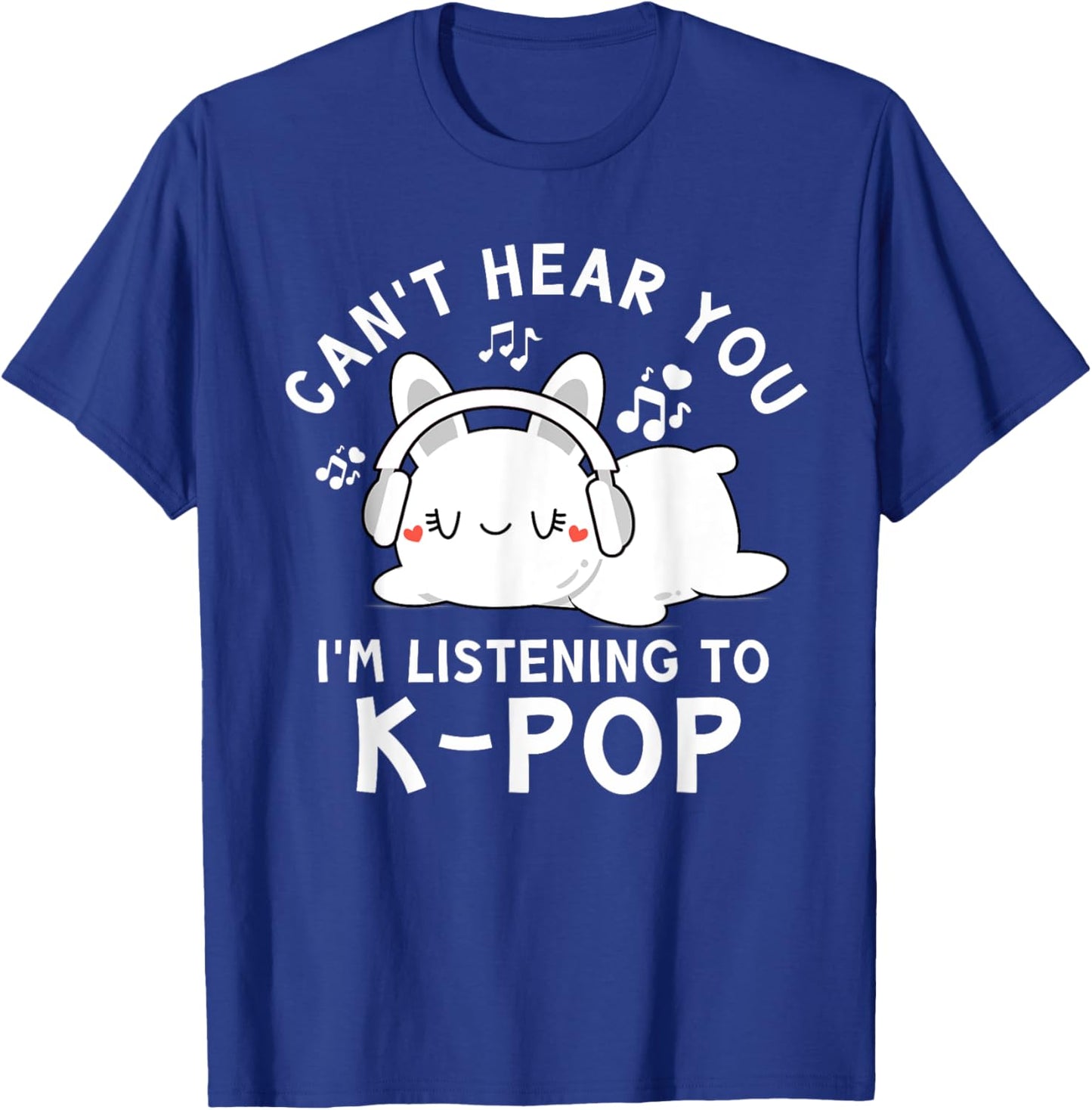 Can't Hear You I'm Listening To K-pop - Kawaii Rabbit Kpop T-Shirt - T-Shirt | Royal