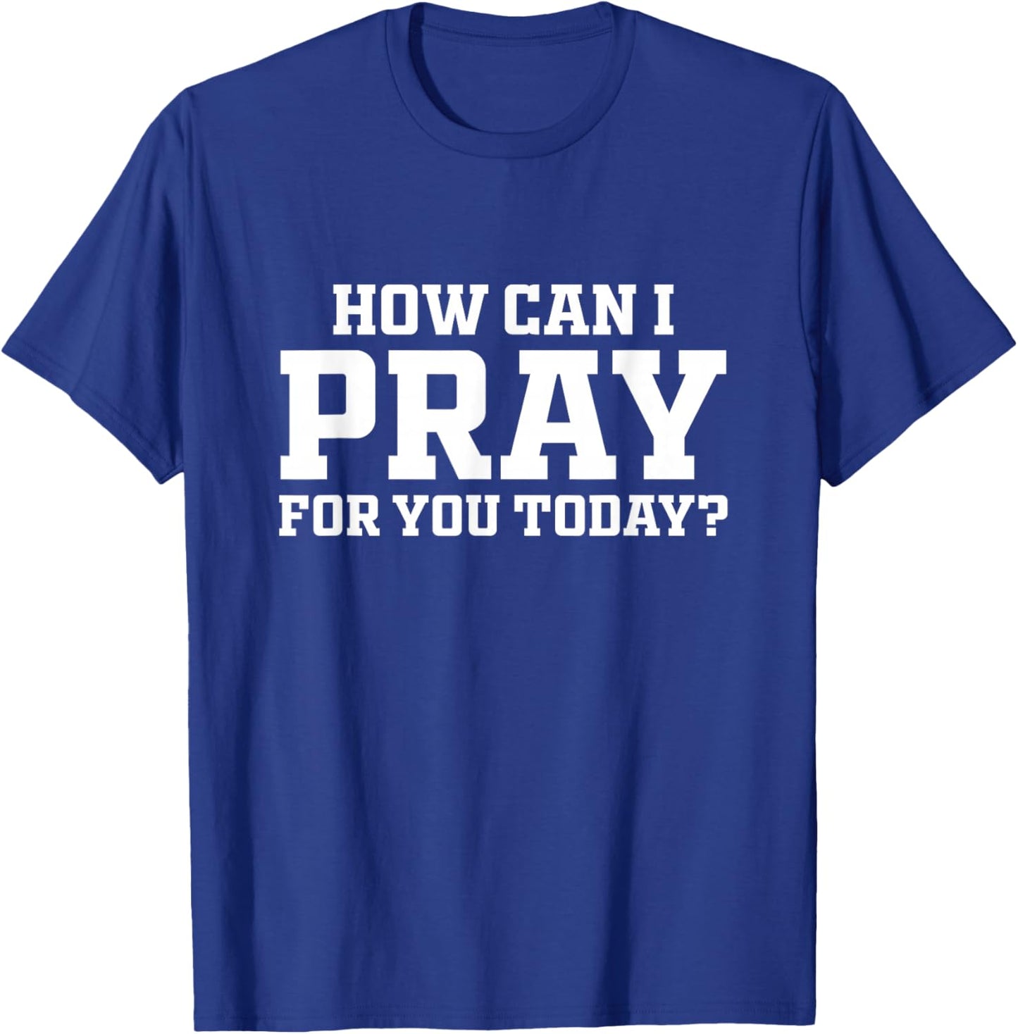 Christian Prayer For You Faith How Can I Pray Today T-Shirt - T-Shirt | Royal