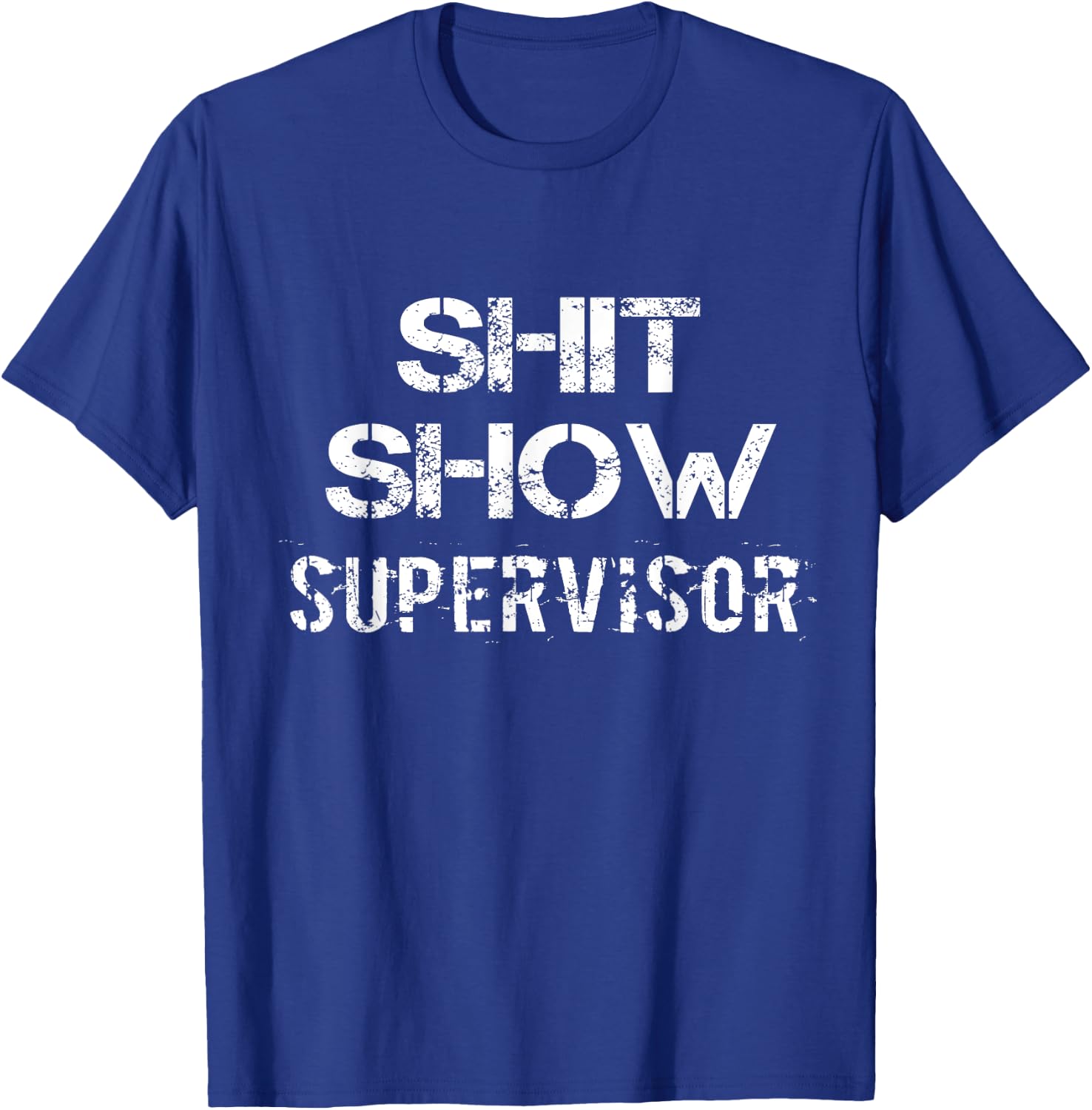 Shit Show Supervisor Funny Mom Boss Manager Teacher Gift T-Shirt - T-Shirt | Royal