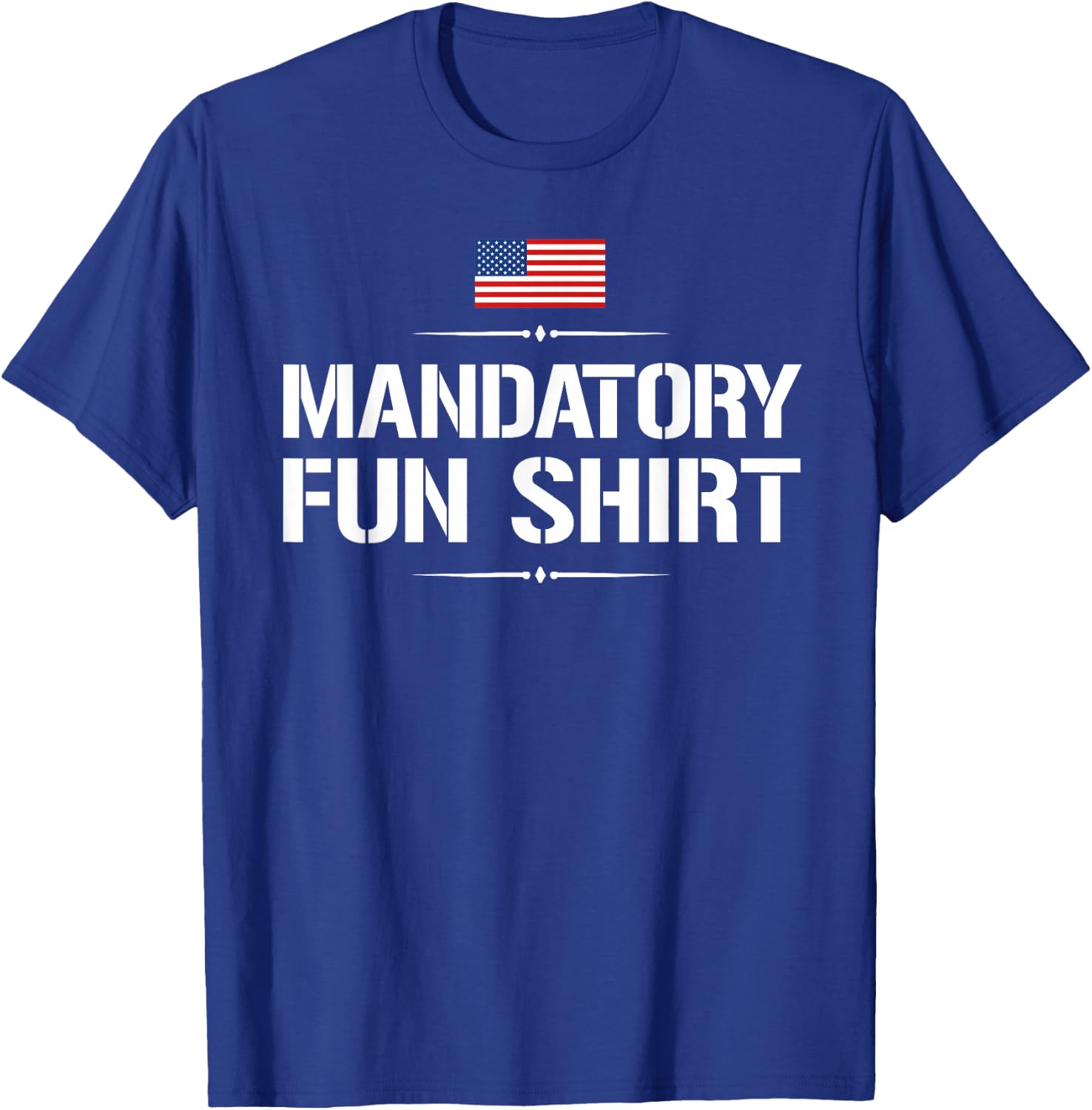 Mandatory Fun Shirt Funny Military T-Shirt - T-Shirt | Royal
