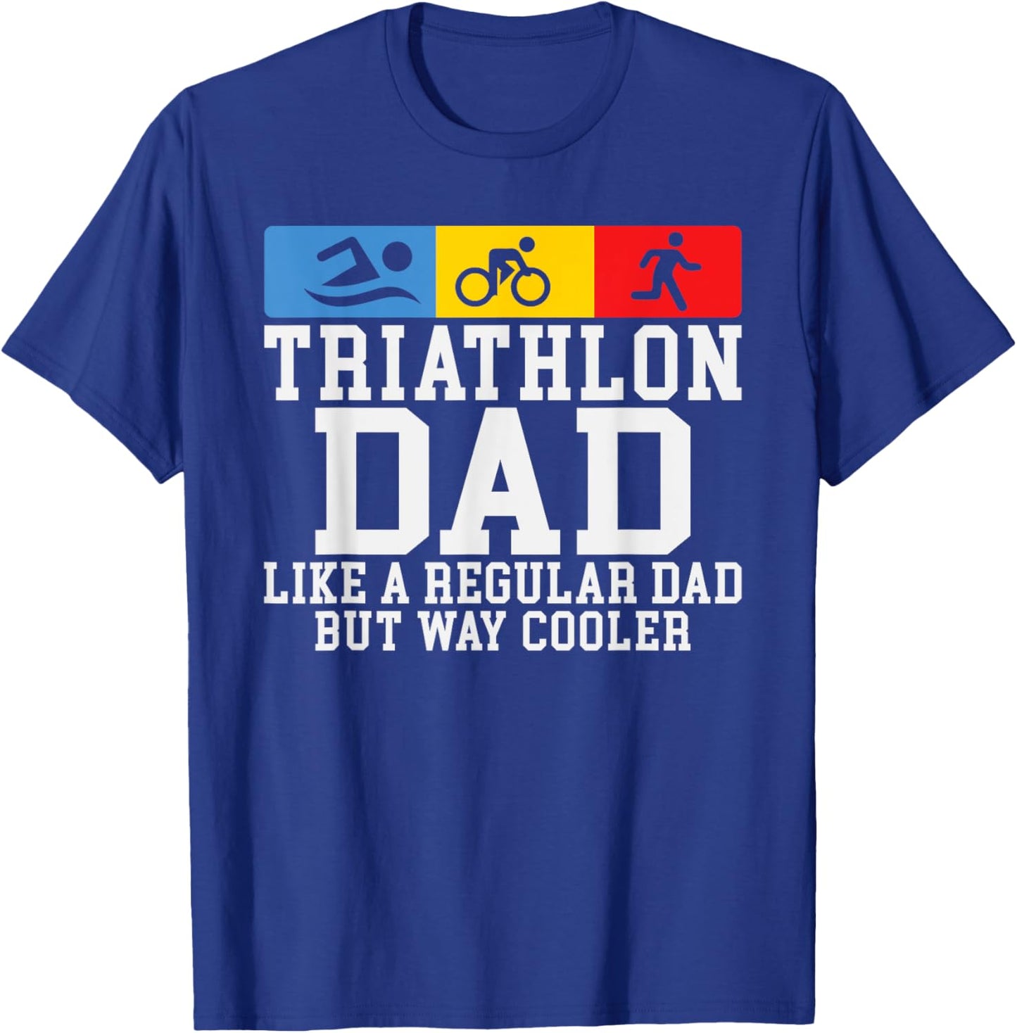 Triathlon Dad like a regular Dad but cooler Triathlon Dad T-Shirt - T-Shirt | Royal