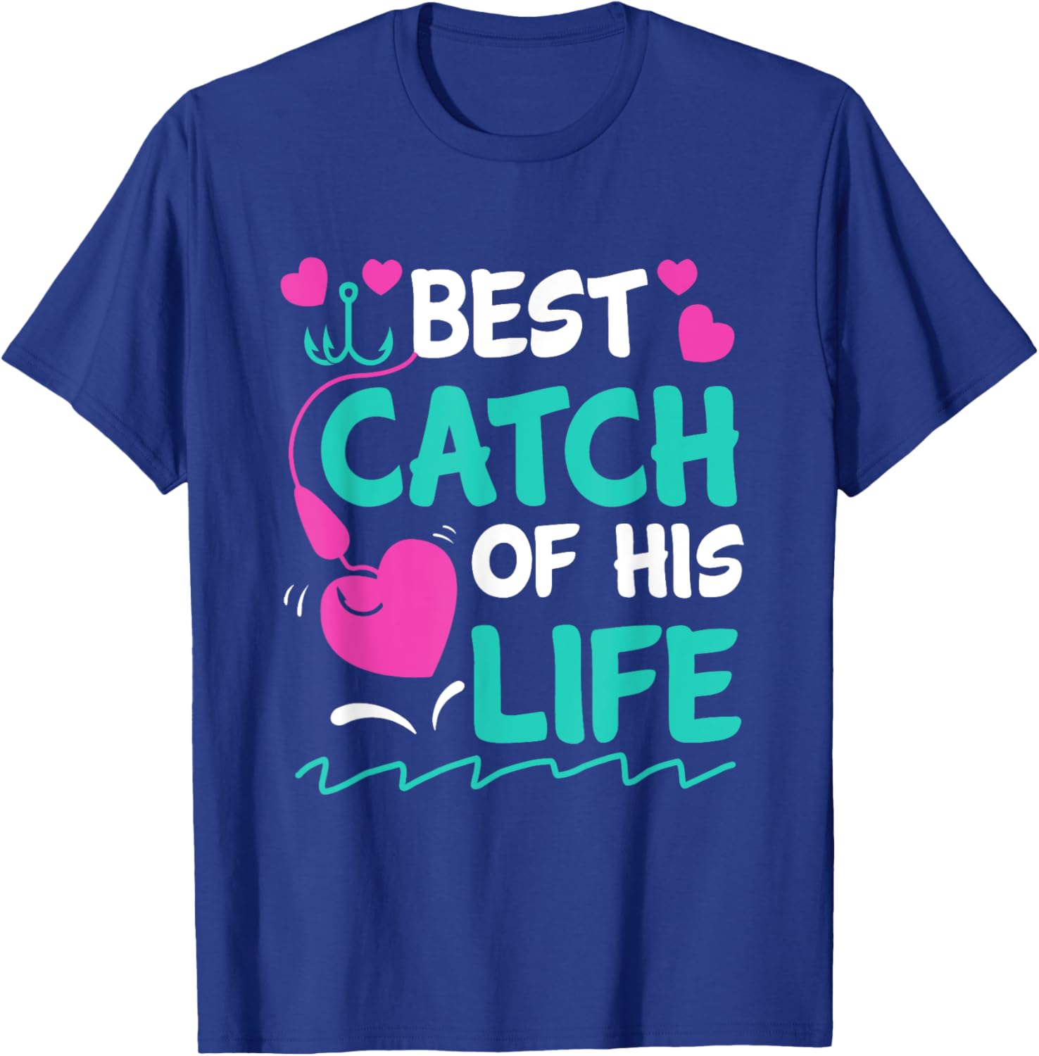 Best Catch Of His Life Fishing Husband Funny T-Shirt - T-Shirt | Royal