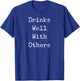 Drinks Well With Others T-Shirt - T-Shirt | Royal