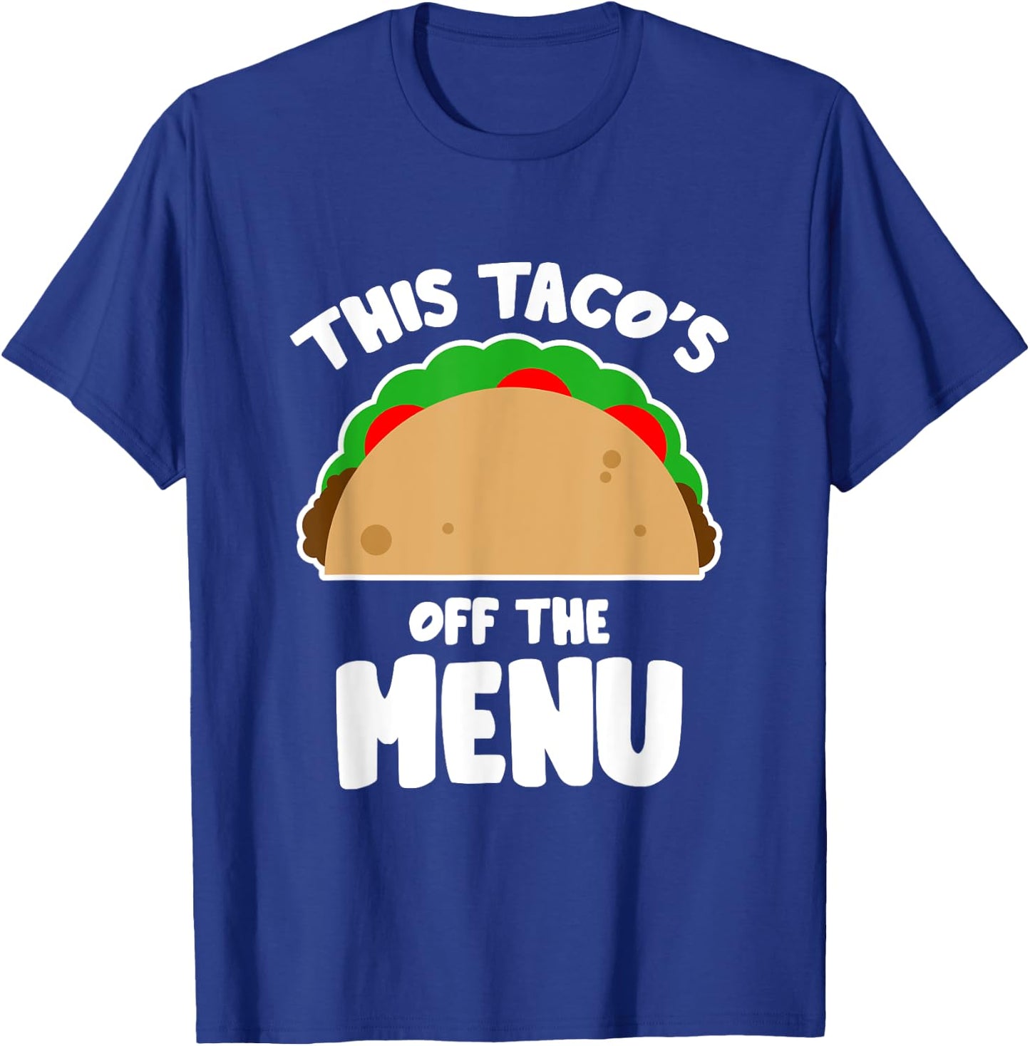 This Taco's Off Menu Funny Bachelor Bachelorette Party T-Shirt - T-Shirt | Royal