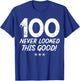 100 Year Old Never Looked So Good Birthday 100th Birthday T-Shirt - T-Shirt | Royal