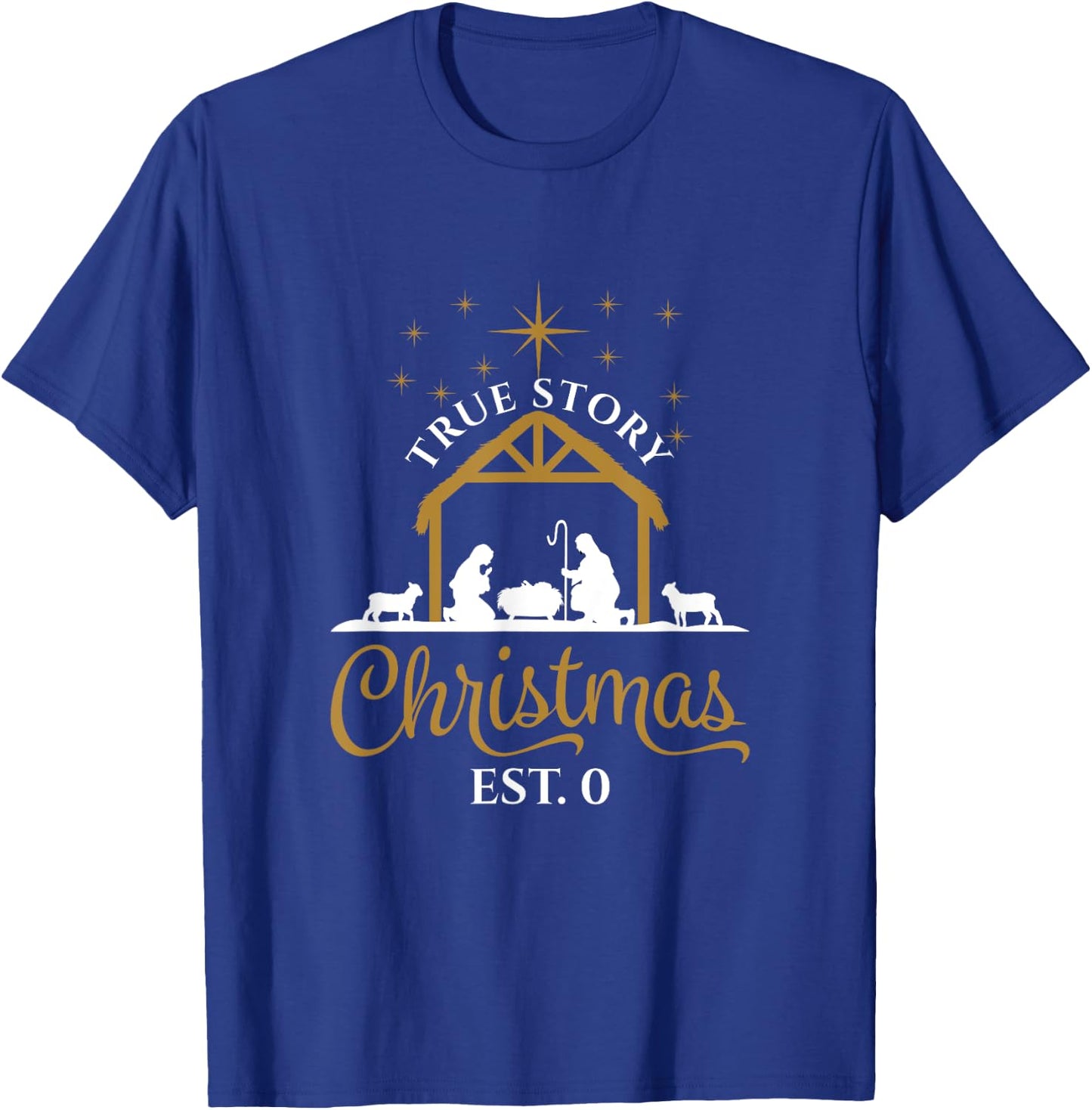 True Story Religious Nativity Scene Christmas Est. 0 T-Shirt - T-Shirt | Royal