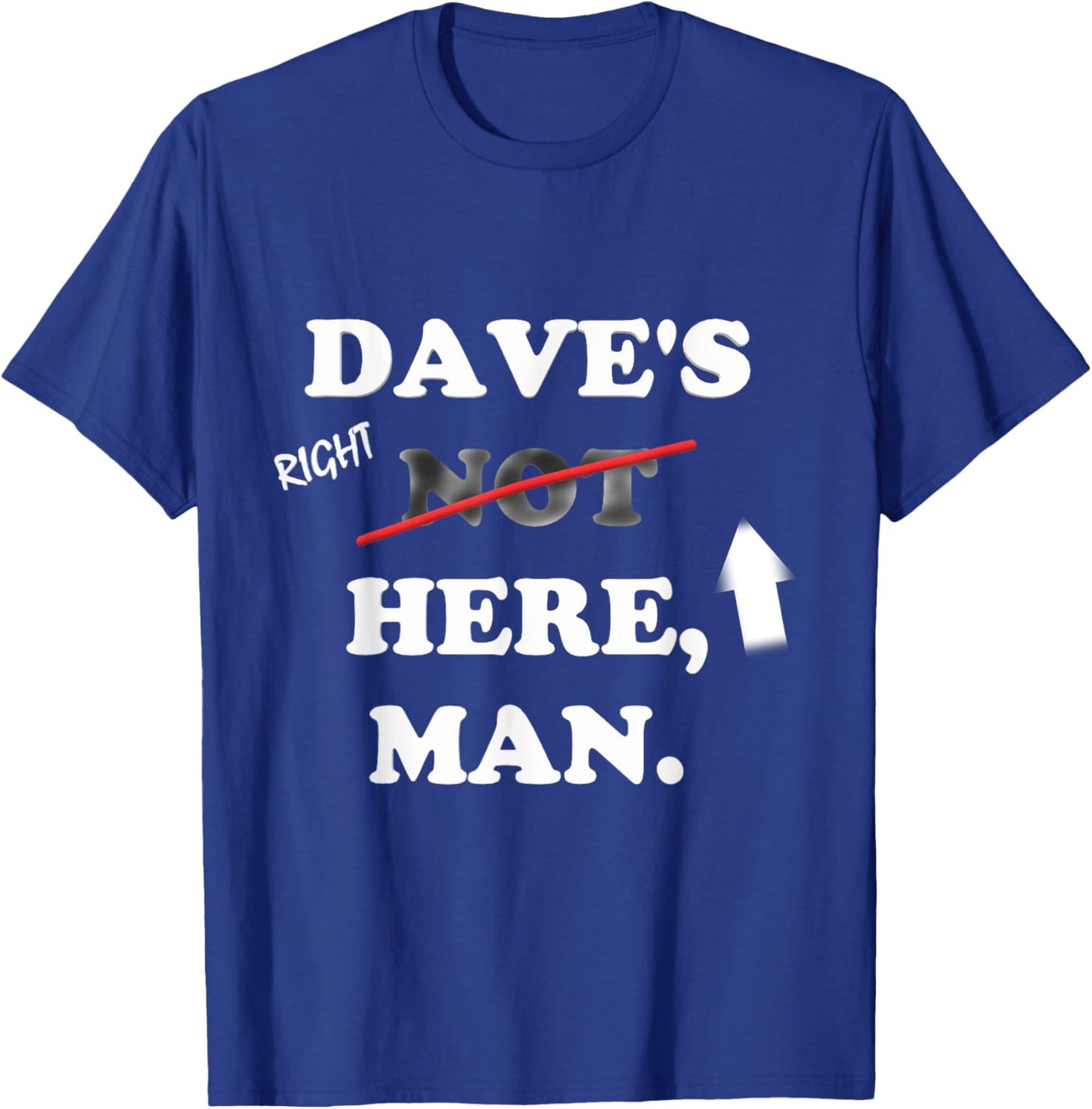 Dave's right here T-Shirt - T-Shirt | Royal