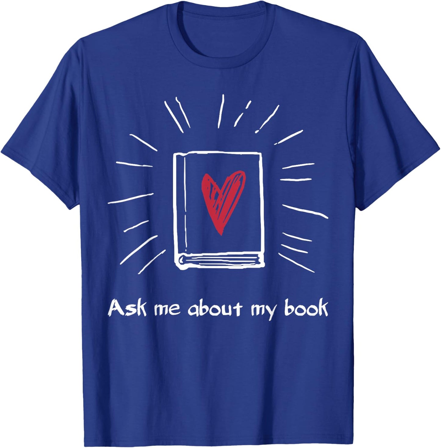 Ask Me About My Book Shirt For Bookworm Author Librarian T-Shirt - T-Shirt | Royal