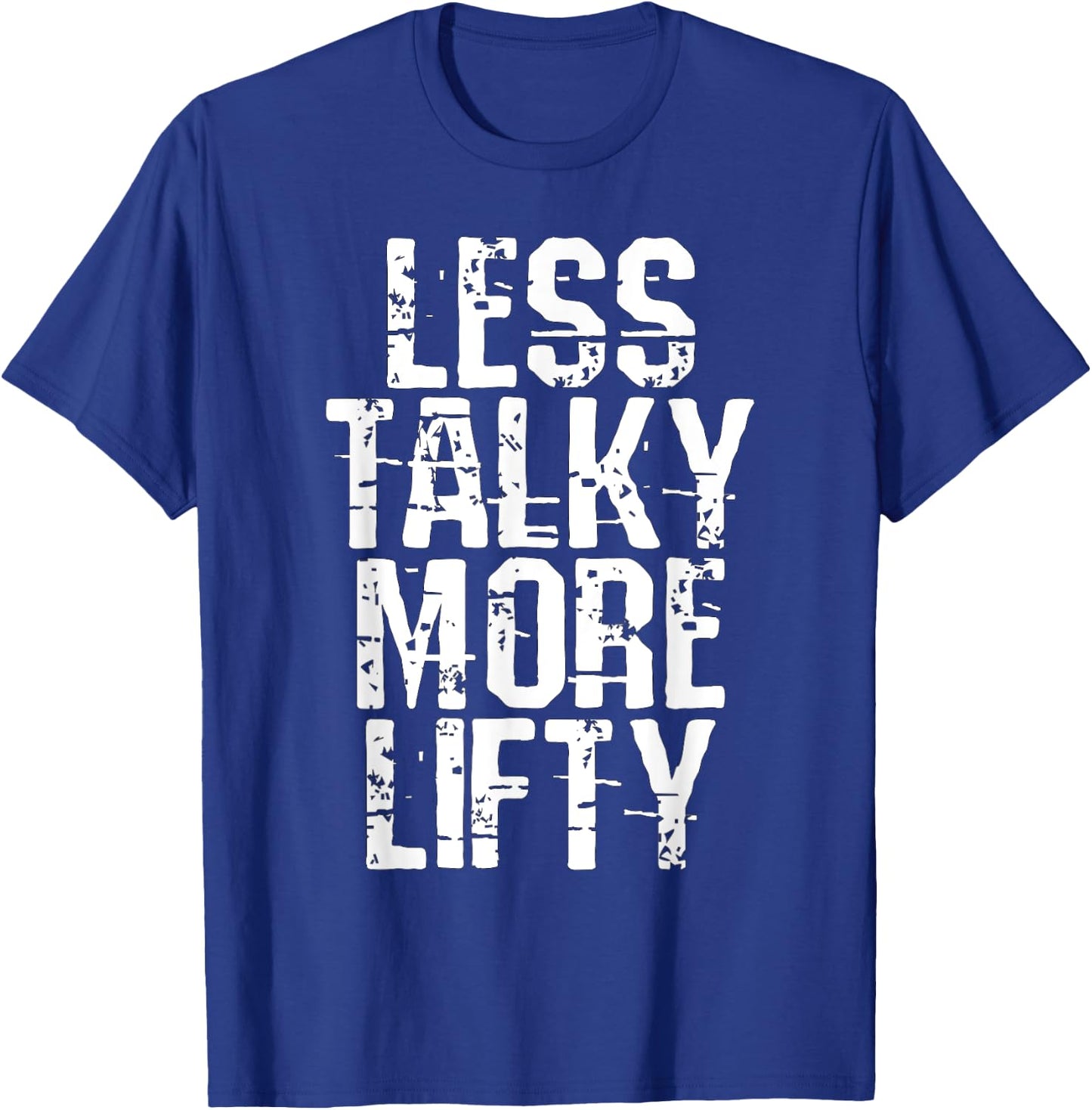 Less Talky More Lifty Weight Lifting Gym Workout T-Shirt - T-Shirt | Royal