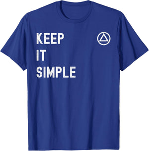 AA. Alcoholics Anonymous Saying. Keep It Simple. T-Shirt - T-Shirt | Royal