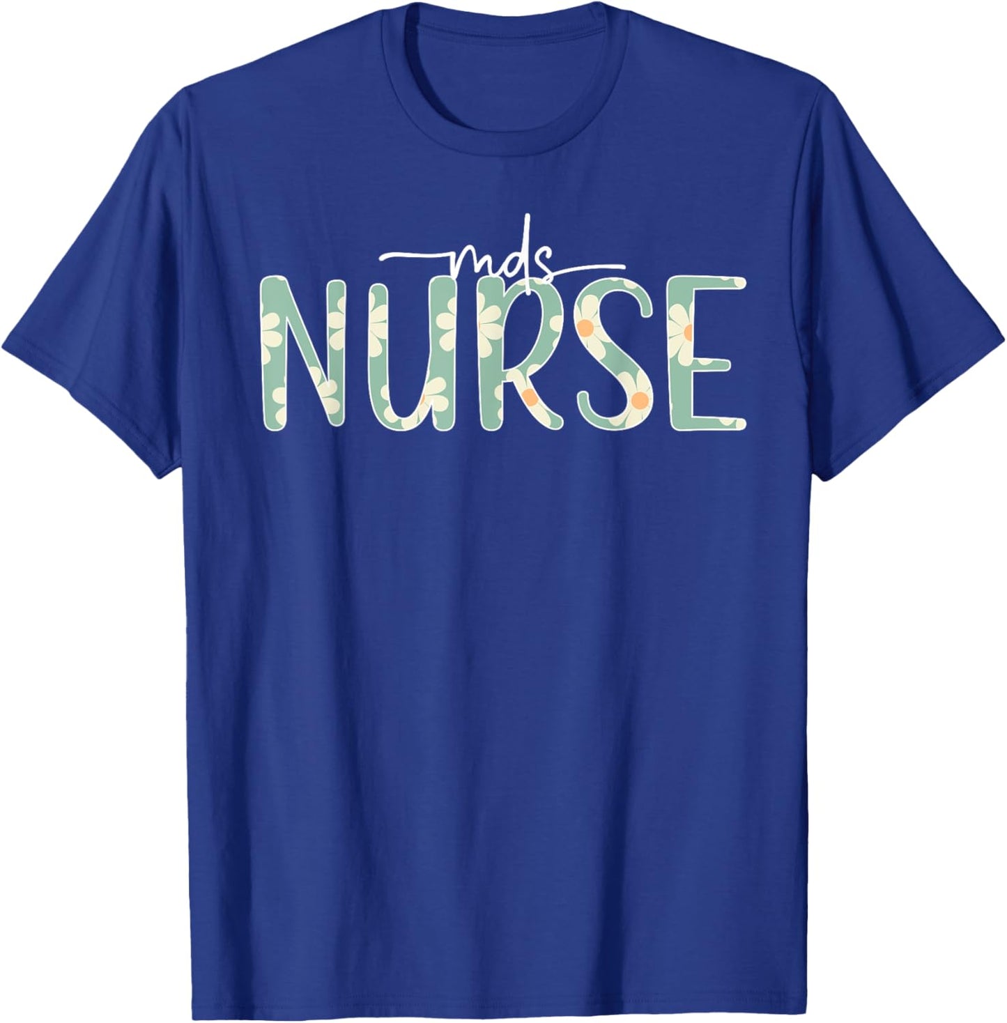 MDS Nurse Appreciation MDS Nursing Best MDS Nurse T-Shirt - T-Shirt | Royal