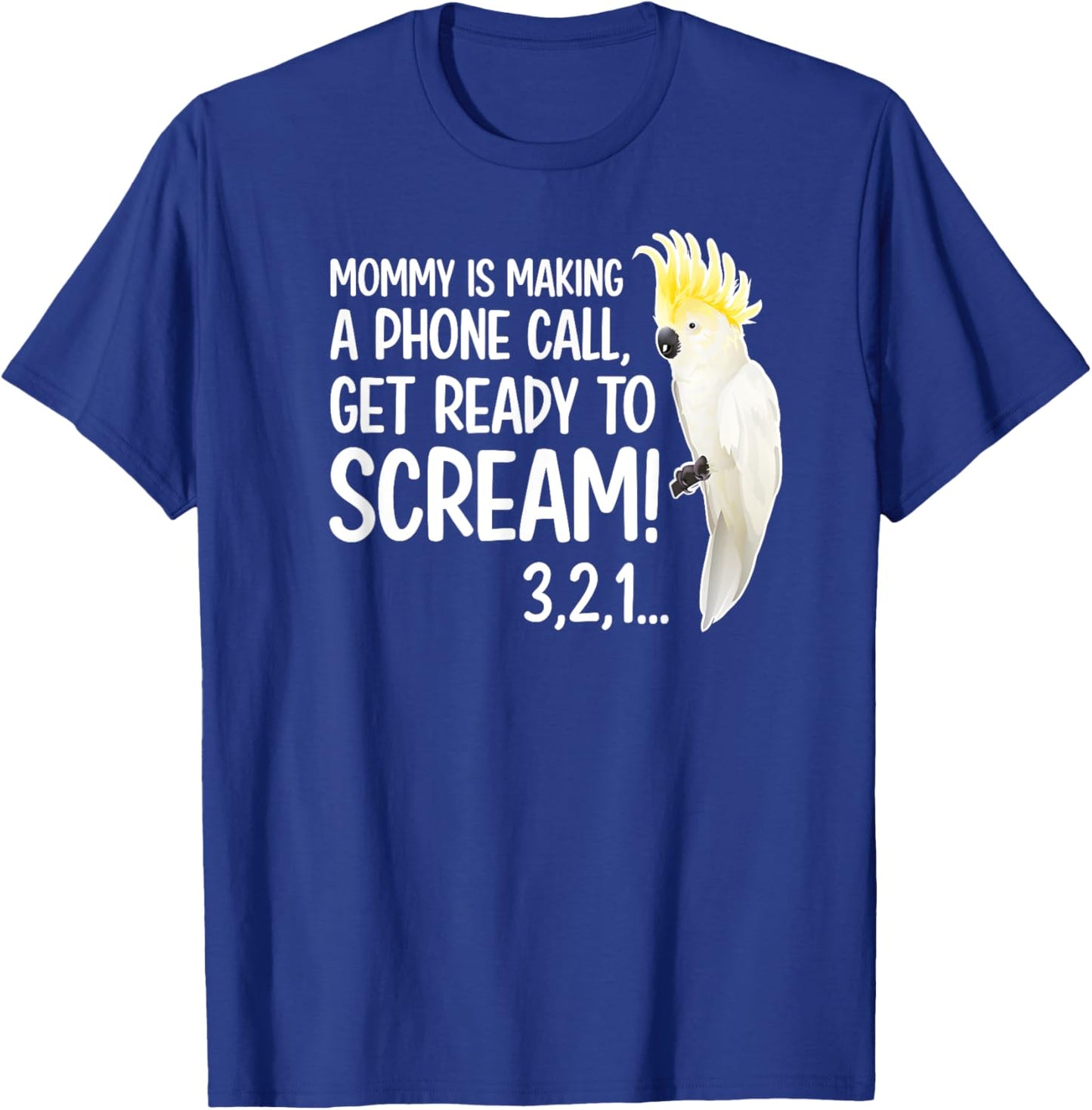 Cockatoo Owner Funny Cockatoo Lover Cockatoo Mom T-Shirt - T-Shirt | Royal