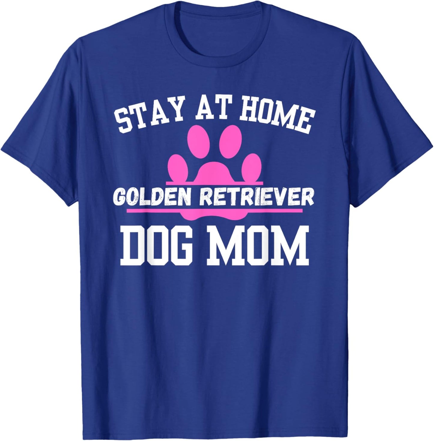 Stay At Home GOLDEN RETRIEVER Dog Mom T-Shirt - T-Shirt | Royal