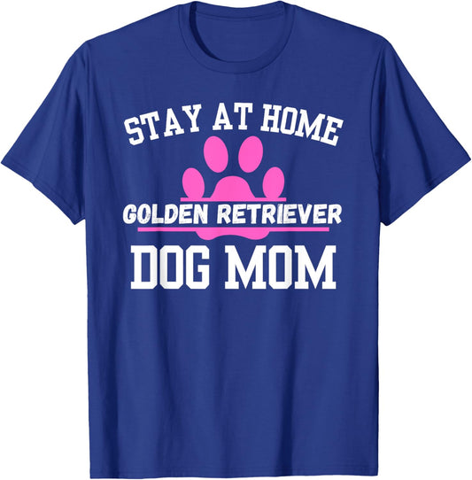 Stay At Home GOLDEN RETRIEVER Dog Mom T-Shirt - T-Shirt | Royal