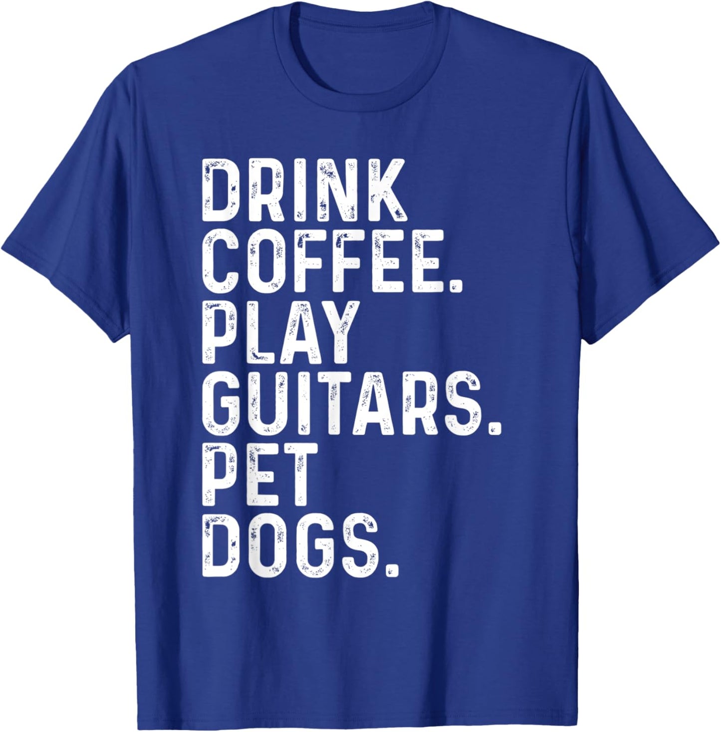 Drink Coffee Play Guitars Pet Dogs Funny Apparel Vintage T-Shirt - T-Shirt | Royal