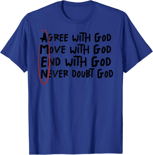 Agree With God Move With God End With God Never Doubt God T-Shirt - T-Shirt | Royal