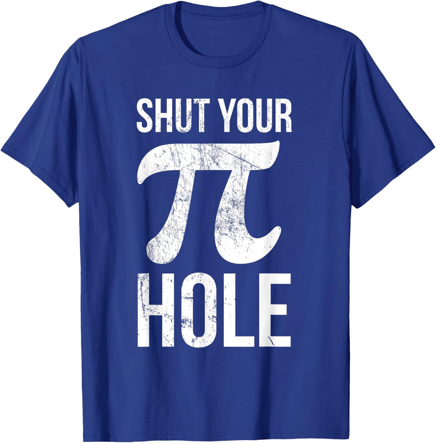 Pi Day Shirt - Shut Your Pie Hole - Math for 3.14 T-Shirt - T-Shirt | Royal