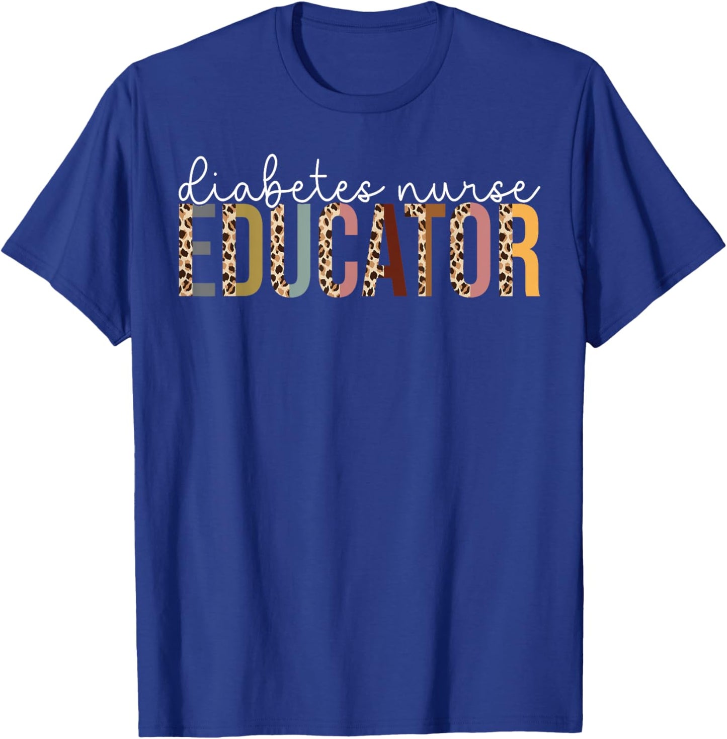 Leopard Diabetes Nurse Educator Appreciation Gift T-Shirt - T-Shirt | Royal