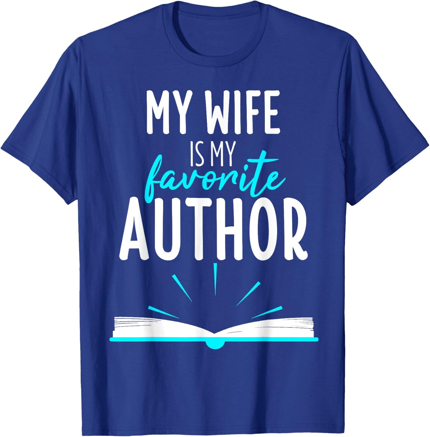 My Wife Is My Favorite Author Outfit Book Writer Gift T-Shirt - T-Shirt | Royal