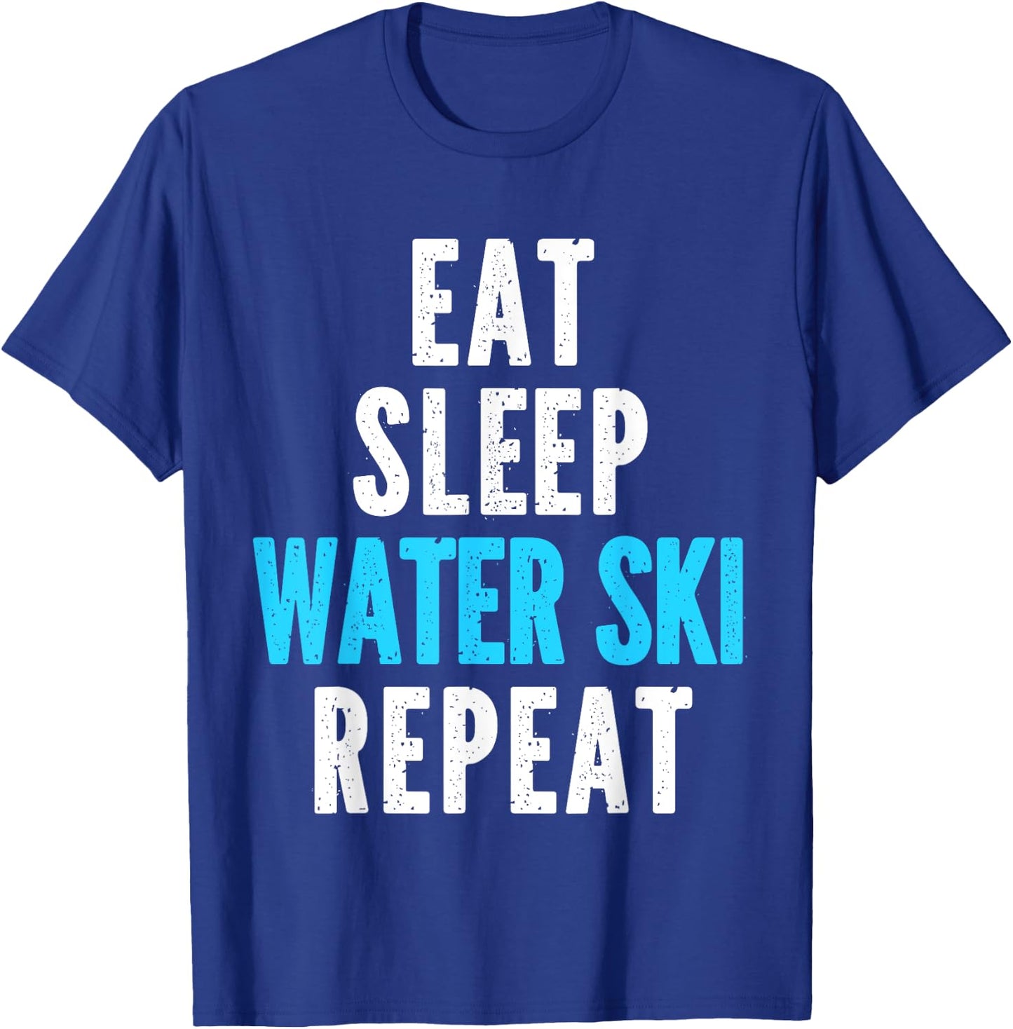 Eat Sleep Water Ski Repeat Skiing Skier Waterski Cool T-Shirt - T-Shirt | Royal